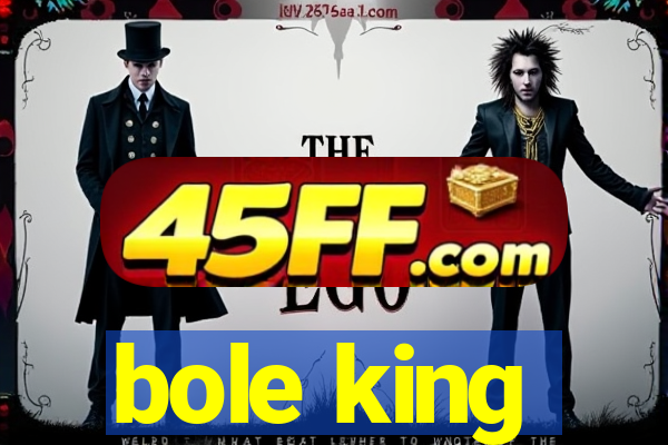 bole king